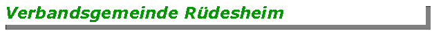 Textfeld: Verbandsgemeinde Rdesheim