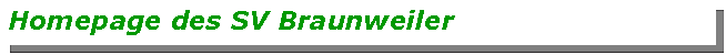 Textfeld: Homepage des SV Braunweiler